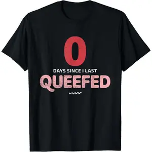0 Days Since I Last Queefed Embarrassing Adult Humor T-Shirt funny graphic tee