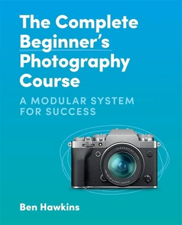 USED Book - The Complete Beginner's Photography Course: A Modular System for Success by Hawkins, Ben (Paperback) - english