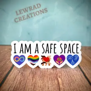 I Am a Safe Space Vinyl Sticker: Neurodiversity, LGBTQ+, Mental Health, Disability & Inclusion Advocate Decal, Laptop Water Bottle Decal Sticker