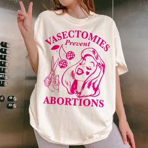Vasectomies Prevent Abortions Shirt, Pro Choice, Feminist Shirt, Women's Right Apparel, Girl Power Tee, Gift for Feminist Crewneck Crewneck Garment Garment Elastic Top