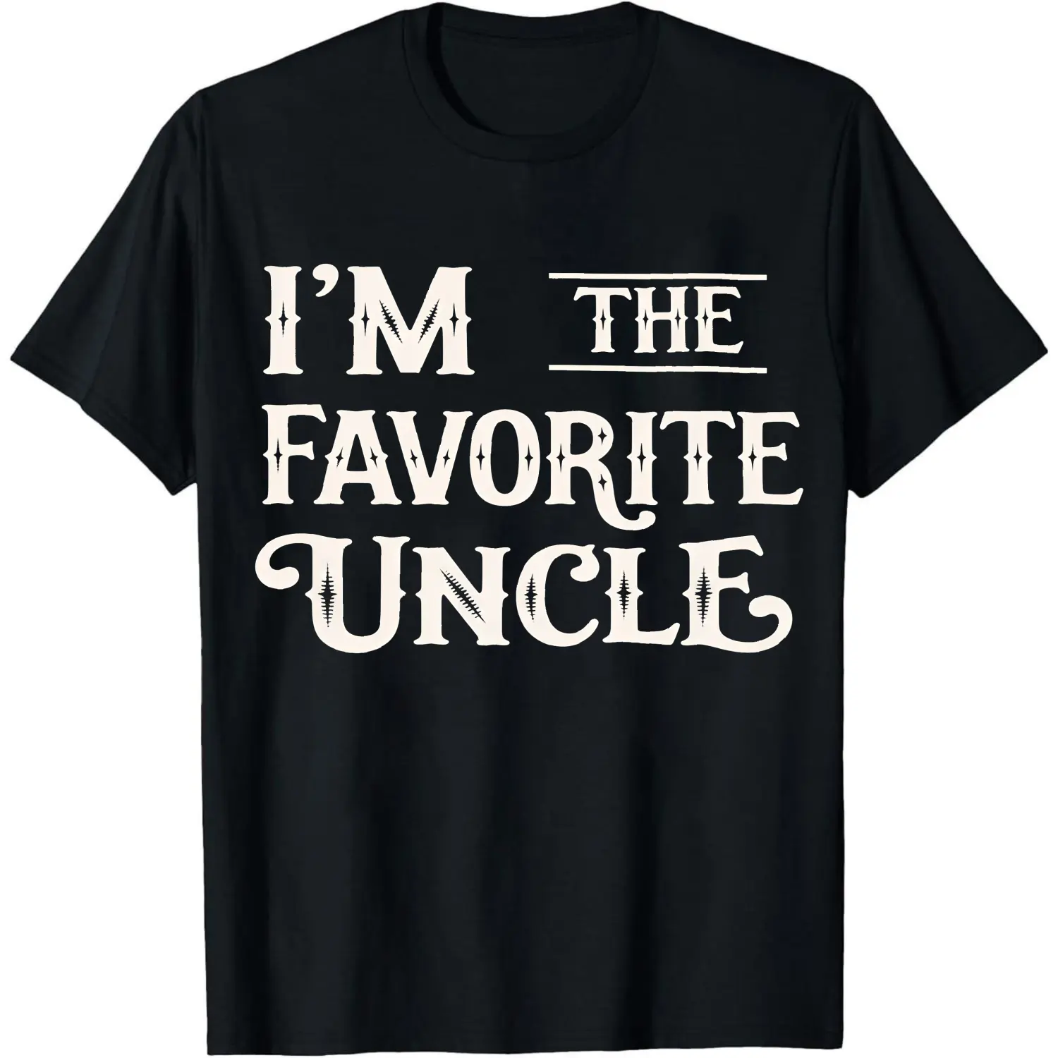 100% Cotton I M The Favorite Uncle T-Shirt Women Men Unisex Clothing Streetwear