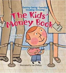 USED-The Kids' Money Book: Earning Saving Spending Investing Donating by Jamie Kyle McGillian (Paperback)