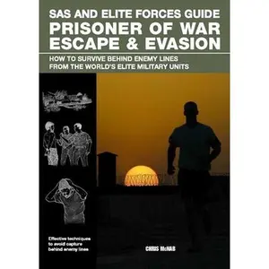 USED-SAS and Elite Forces Guide Prisoner of War Escape & Evasion: How to Survive Behind Enemy Lines from the World's Elite Military Units by McNab, Christopher (Paperback)