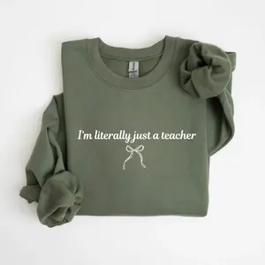 I’m Literally Just a Teacher Sweatshirt,, Funny Teacher Shirt, Back to School Sweatshirt, Coquette Teacher Sweater, Teacher Appreciation