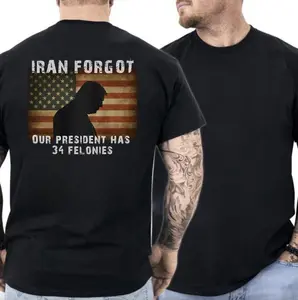 Iran Forgot Trump Has 34 Felonies T-shirt, Political Statement Graphic Shirt, Trump 34 Felonies Shirt, Iran Political Humor T-Shirt. Cotton Graphic Tees Funny Meme Gildan Shirt Tee Sweatshirt Hoodie