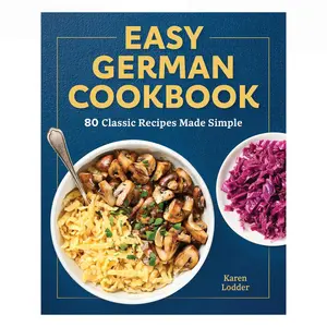 Easy German Cookbook – 80 Classic Recipes Made Simple - Paperback