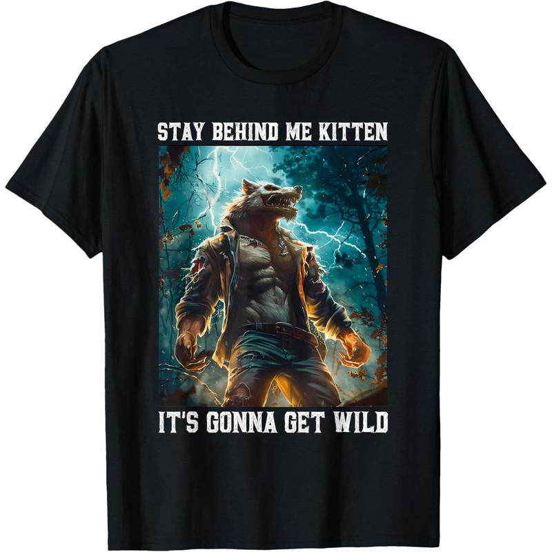 Stay Behind Me Kitten Werewolf Funny Ripping Wolf Meme T-Shirt Made In USA, Adult funny T-shirt, Gift for Woman and Man