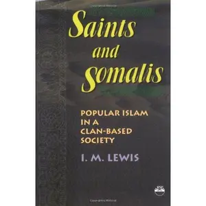 USED-Saints and Somalis: Popular Islam in a Clan-Based Society by I. M. Lewis (Paperback)