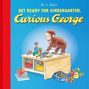 Get Ready for Kindergarten, Curious George -- H. A. Rey, Hardcover