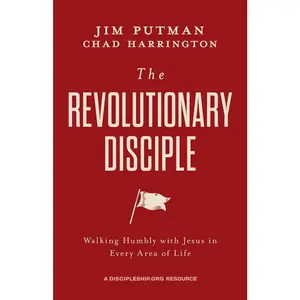 USED-The Revolutionary Disciple: Walking Humbly with Jesus in Every Area of Life by Putman, Jim (Hardcover)