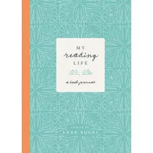 My Reading Life: A Book Journal -- Anne Bogel - Hardcover