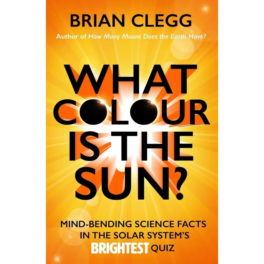 USED Book - What Colour Is the Sun?: Mind-Bending Science Facts in the Solar System's Brightest Quiz by Clegg, Brian (Paperback) - english