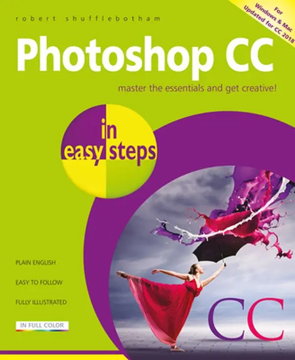Used "Photoshop CC in Easy Steps" Book - Photo Editing Tutorials for Creative Cloud Graphics, Learn from Robert Shufflebotham (Paperback, Updated for 2018)