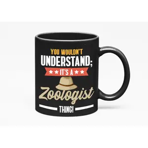 You Wouldn't Understand It's a Zoologist Thing, Black 11oz Ceramic Mug