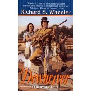 USED-Downriver: A Barnaby Skye Novel (Skye's West) by Richard S. Wheeler (Unknown)