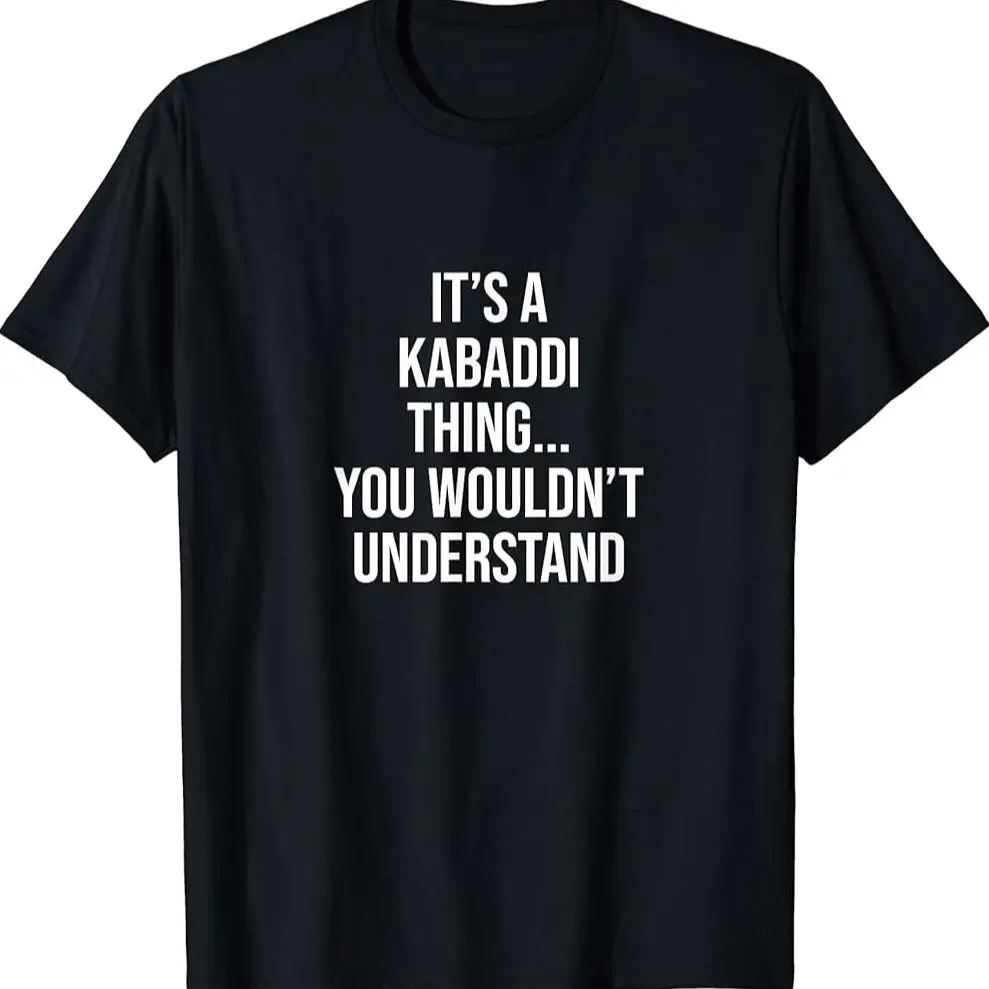 It's A Kabaddi Thing You Wouldn't Understand Kabaddi T-shirt