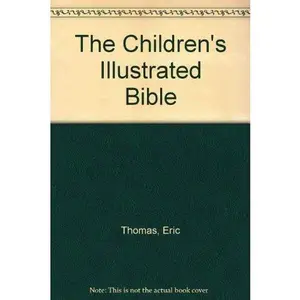 USED-The Children's Illustrated Bible by Eric Thomas (Hardcover)