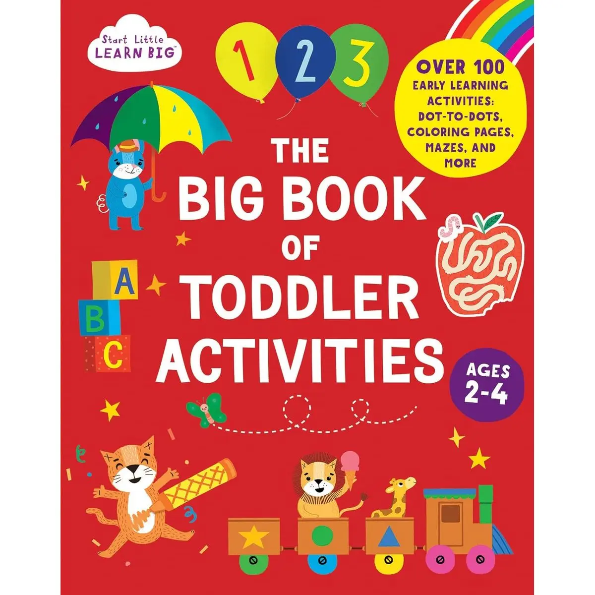 The BIG Book of Toddler Activities for Kids Ages 2-4: Over 100 Early Learning Activities including Dot to Dots, Coloring Pages, Mazes, and More (Start Little Learn Big Series) Paperback – November 15, 2021