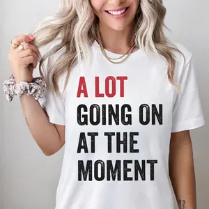 A Lot Going On At The Moment Shirt, A lot going on shirt, Concert t-shirt, Fan Shirt for Tay Concert, Trendy Teacher Tee