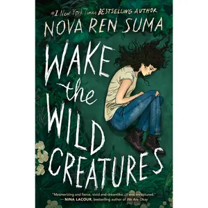 Wake the Wild Creatures by Nova Ren Suma [Hardcover Book]