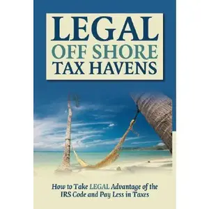 USED-Legal Off Shore Tax Havens: How to Take LEGAL Advantage of the IRS Code and Pay Less in Taxes by Jesse A. Schmitt (Paperback)