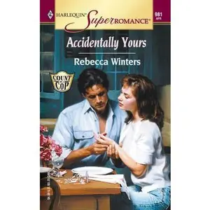 USED-Accidentally Yours: Count on a Cop (Harlequin Superromance No. 981) by Rebecca Winters (Unknown)