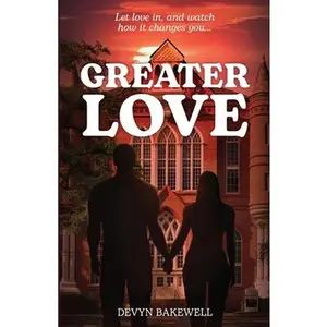 USED-Greater Love: Let Love in, and Watch How It Changes You... by Bakewell, Devyn (Paperback)