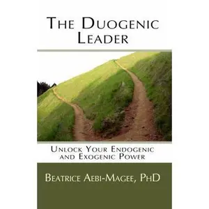 USED-The Duogenic Leader: Unlock Your Endogenic and Exogenic Power by Aebi-Magee Phd, Beatrice (Paperback)