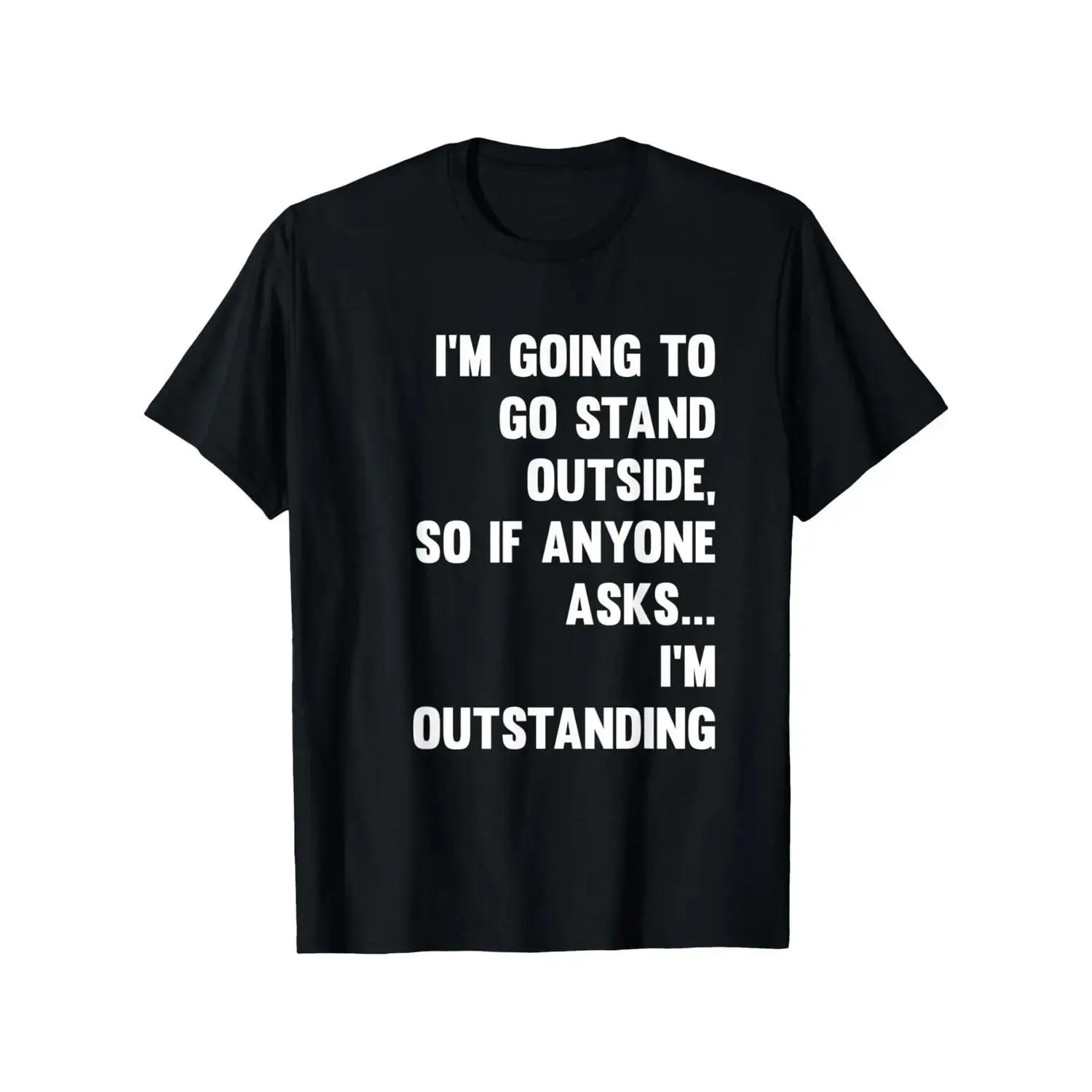 Humorous Sarcastic Geek Prankster Cotton T-shirt Featuring "Im Going to Go Stand Outside" Prank Call Text Unisex Casual Round Neck Short Sleeve Tee for Men & Women All Seasons Comfortable Funny Party Outfit Casual Wear and Tech Humor Apparel