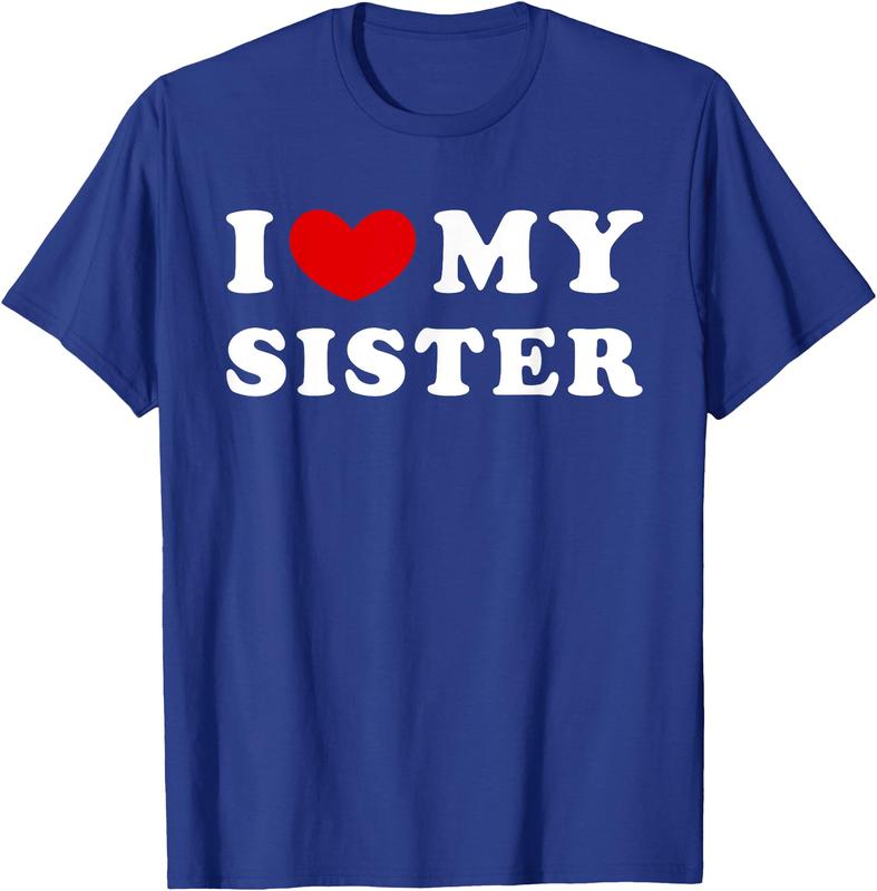 I Love My Sister, I Heart My Sister Unisex T-Shirt Cotton Menswear Man Classic