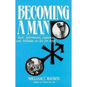 USED-Becoming a Man: Basic Information, Guidance and Attitudes on Sex for Boys by William J. Bausch (Paperback)