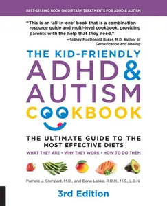 USED-The Kid-Friendly ADHD & Autism Cookbook, 3rd Edition: The Ultimate Guide to the Most Effective Diets -- What They Are - Why They Work - How to Do Them by Compart, Pamela J. (Paperback)