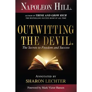 Outwitting the Devil: The Secrets to Freedom and Success (Official Publication of the Napoleon Hill Foundation)
