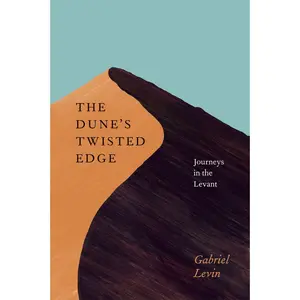USED-The Dune's Twisted Edge: Journeys in the Levant by Levin, Gabriel (Hardcover)