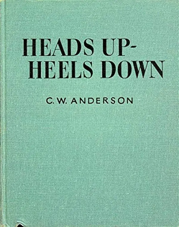 USED-Heads up, heels down;: A handbook of horsemanship and riding by C.W. Anderson (Hardcover)