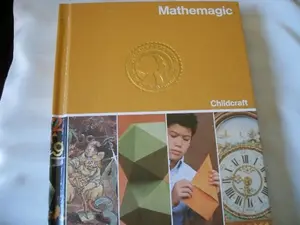 USED-Childcraft- The How and Why Library: Mathemagic - Volume 13 by unknown author (Unknown)