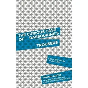 USED-The Curious Case of Dassoukine's Trousers by Laroui, Fouad (Paperback)