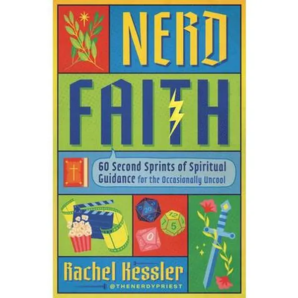Nerd Faith: 60 Second Sprints of Spiritual Guidance for the Occasionally Uncool -- Rachel Kessler, Paperback