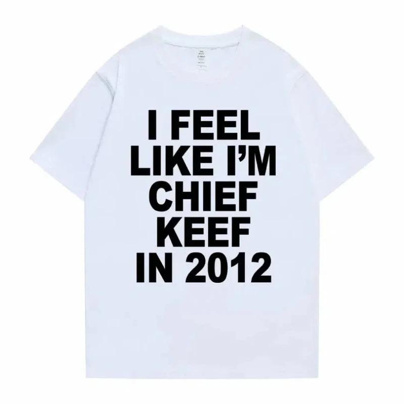 Vintage I Feel Like I'm Chief Keef In 2012 Viral Meme Men's Oversized Graphic T-Shirt | Retro 2010s Drill Rap Hip Hop Chief Keef Fan Streetwear Bootleg Novelty Gift Tee