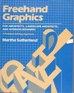 USED-Freehand Graphics for Architects, Landscape Architects, and Interior Designers: A Problem-Solving Approach by Martha Sutherland (Paperback)