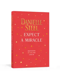 USED-Expect a Miracle: Quotations to Live and Love by by Steel, Danielle (Hardcover)