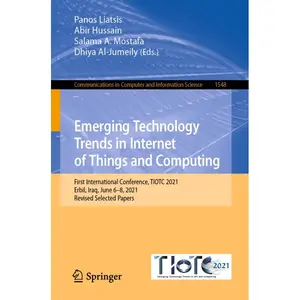 Emerging Technology Trends in Internet of Things and Computing: First International Conference, Tiotc 2021, Erbil, Iraq, June 6-8, 2021, Revised Selec