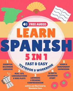 5-in-1 Spanish Textbook & Workbook for Adults, 187pp – Beginner to Fluent, Fast and Easy Language Learning for Confidence Building