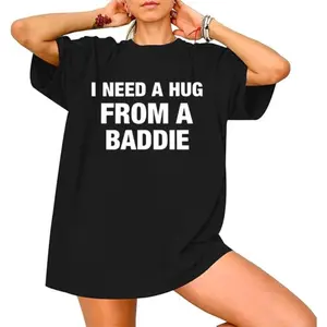 I NEED A HUG FROM A BADDIE T SHIRT