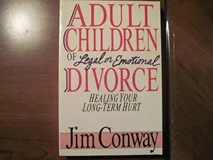 USED-Adult Children of Legal or Emotional Divorce: Healing Your Long Term Hurt by Jim Conway (Paperback)
