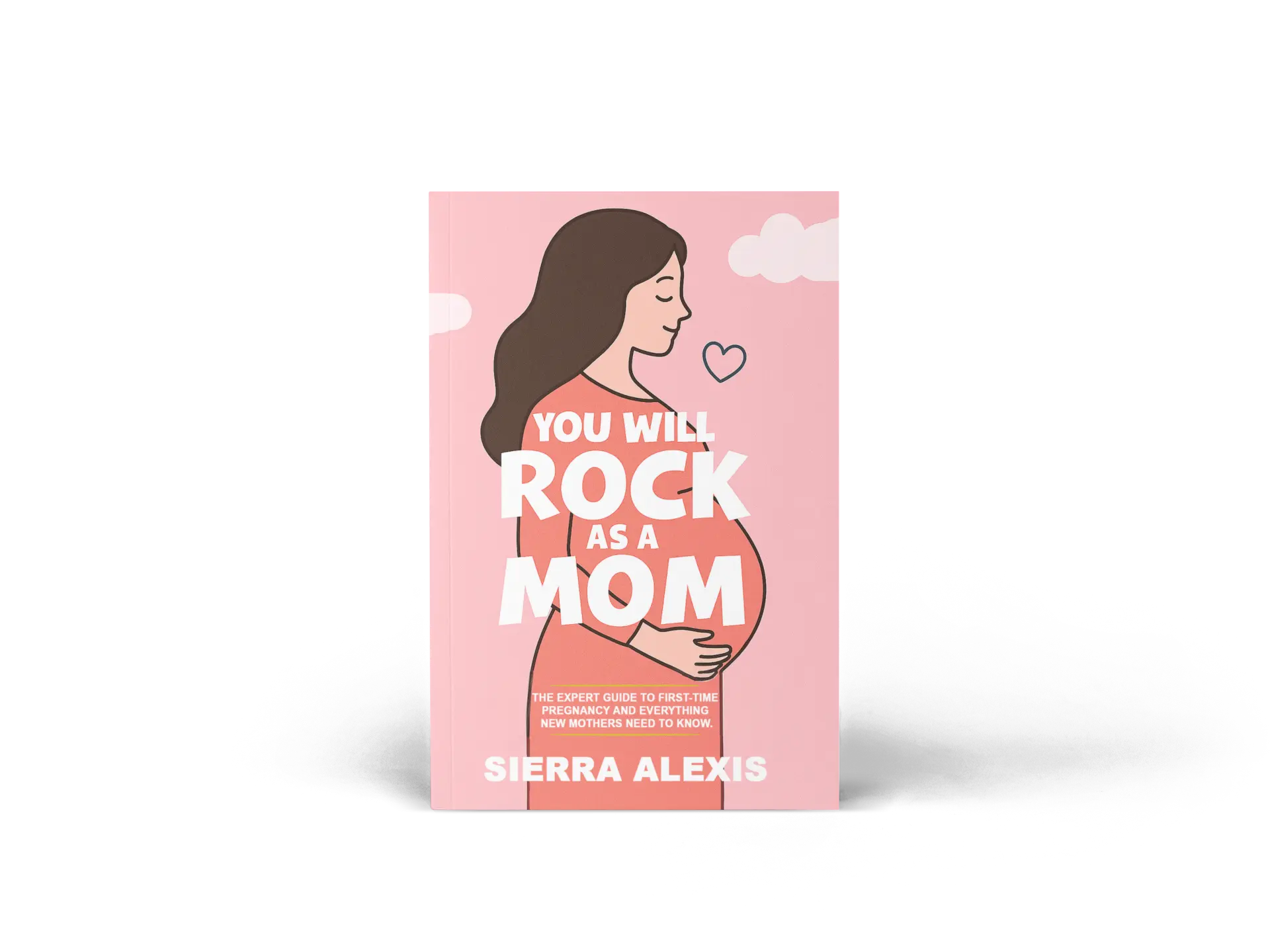 New Mom Gift You Will Rock As a Mom!: The Expert Guide to First-Time Pregnancy and Everything New Mothers Need to Know