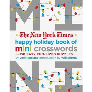 The New York Times Happy Holiday Book of Mini Crosswords: 150 Easy Fun-Sized Puzzles -- Joel Fagliano, Paperback