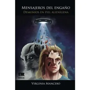 USED-Mensajeros del engaño: demonios en piel alienígena: Demonología ufológica. El último gran engaño a la humanidad (Spanish Edition) by Virginia Mancebo (Paperback)
