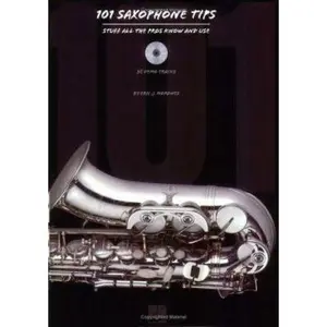 USED-101 Saxophone Tips: Stuff All the Pros Know and Use by Morones, Eric J. (Paperback)
