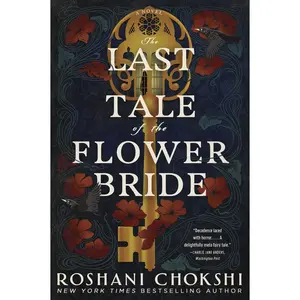 The Last Tale of the Flower Bride: A Novel by Roshani Chokshi [Paperback Book]